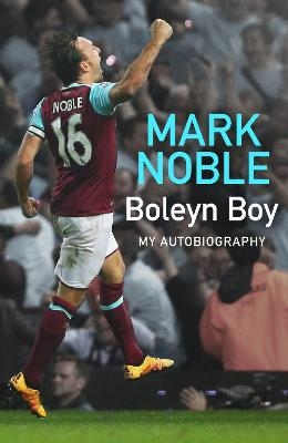 Boleyn Boy - Mark Noble