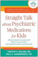 Straight Talk about Psychiatric Medications for Kids, Fourth Edition - Wilens, Timothy E.; Hammerness, Paul G.