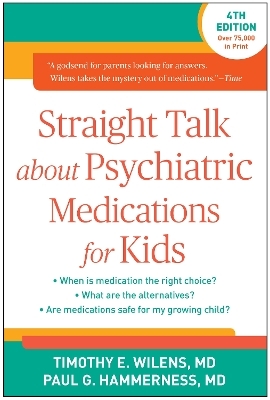Straight Talk about Psychiatric Medications for Kids, Fourth Edition - Timothy E. Wilens, Paul G. Hammerness