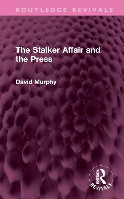 The Stalker Affair and the Press - David Murphy