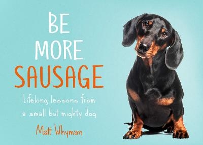 Be More Sausage - Matt Whyman