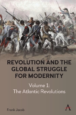 Revolution and the Global Struggle for Modernity - Frank Jacob