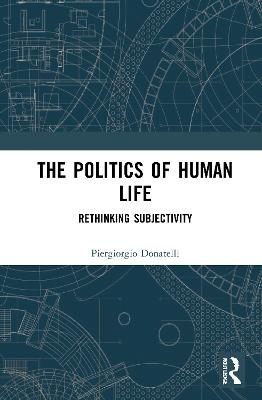 The Politics of Human Life - Piergiorgio Donatelli