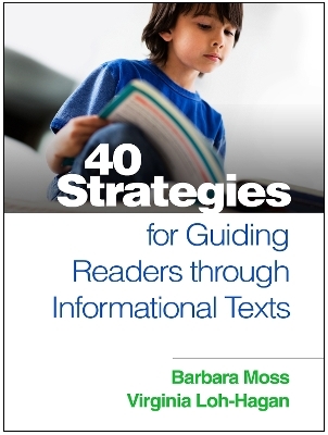 40 Strategies for Guiding Readers through Informational Texts - Barbara Moss, Virginia Loh-Hagan