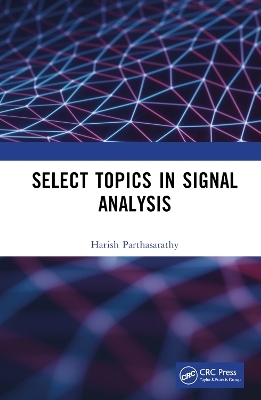 Select Topics in Signal Analysis - Harish Parthasarathy