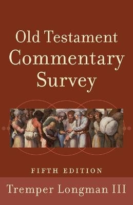 Old Testament Commentary Survey - Tremper III Longman