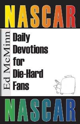 Daily Devotions for Die-Hard Fans NASCAR - Ed McMinn