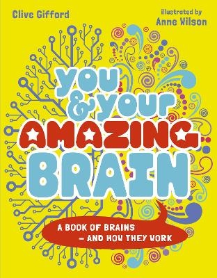 You & Your Amazing Brain - Clive Gifford
