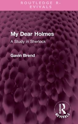 My Dear Holmes - Gavin Brend