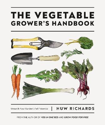 The Vegetable Grower's Handbook - Huw Richards