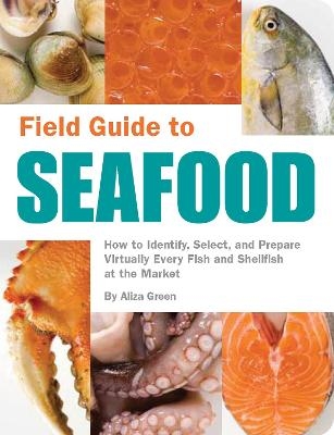 Field Guide to Seafood - Aliza Green