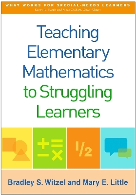 Teaching Elementary Mathematics to Struggling Learners - Bradley S. Witzel, Mary E. Little