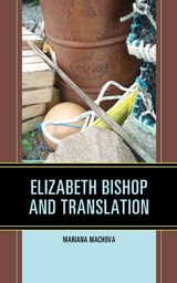 Elizabeth Bishop and Translation -  Mariana Machova
