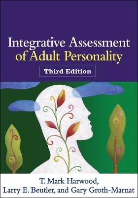 Integrative Assessment of Adult Personality, Third Edition - T. Mark Harwood, Larry E. Beutler, Gary Groth-Marnat