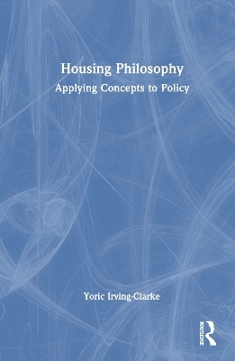 Housing Philosophy - Yoric Irving-Clarke