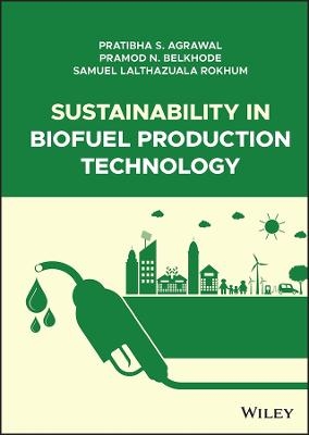 Sustainability in Biofuel Production Technology - Pratibha S. Agrawal, Pramod N. Belkhode, Samuel Lalthazuala Rokhum