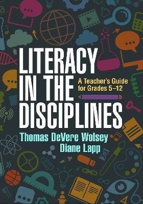 Literacy in the Disciplines, First Edition - Thomas deVere Wolsey, Diane Lapp