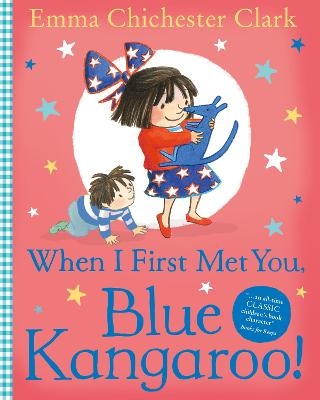 When I First Met You, Blue Kangaroo! - Emma Chichester Clark