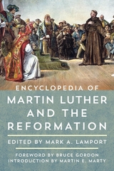 Encyclopedia of Martin Luther and the Reformation - 