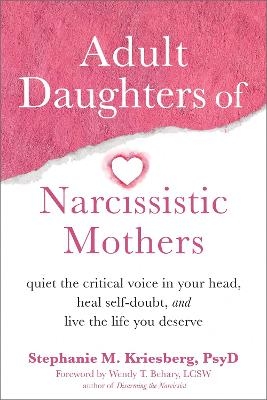 Adult Daughters of Narcissistic Mothers - Stephanie M Kriesberg