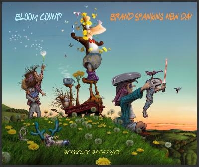 Bloom County: Brand Spanking New Day - Berkeley Breathed