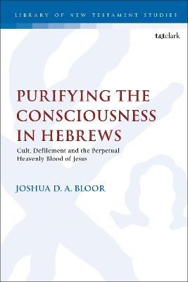 Purifying the Consciousness in Hebrews - Dr. Joshua D. A. Bloor