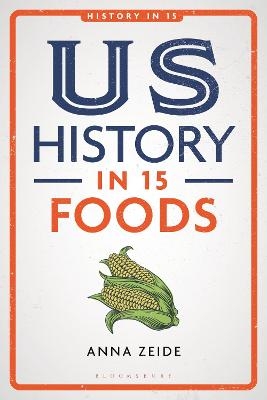 US History in 15 Foods - Anna Zeide