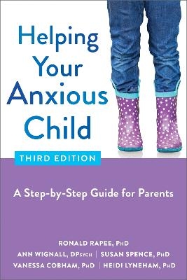 Helping Your Anxious Child - Ann Wignall, Heidi Lyneham, Ronald M. Rapee, Susan Spence, Vanessa Cobham