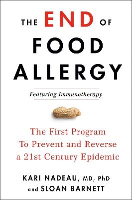 The End of Food Allergy - Kari Nadeau, Sloan Barnett