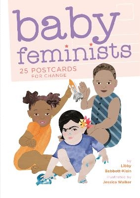 Baby Feminists: 25 Postcards for Change - Libby Babbott-Klein