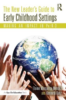 The New Leader's Guide to Early Childhood Settings - Elaine Mendez, Kenneth Kunz