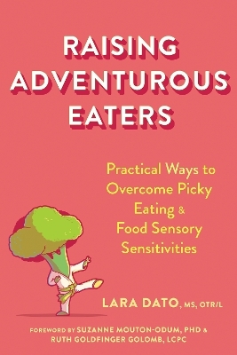Raising Adventurous Eaters - Lara Dato, Ruth Goldfinger Golomb, Suzanne Mouton-Odum