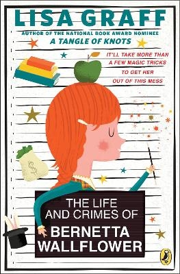 The Life and Crimes of Bernetta Wallflower - Lisa Graff