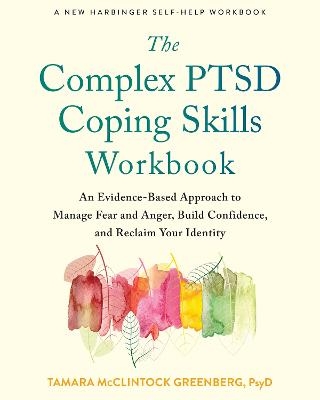 The Complex PTSD Coping Skills Workbook - Tamara McClintock Greenberg