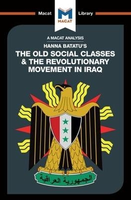 An Analysis of Hanna Batatu's The Old Social Classes and the Revolutionary Movements of Iraq - Dale J. Stahl