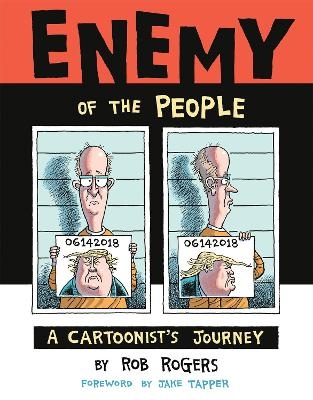 Enemy of the People: A Cartoonist's Journey - Rob Rogers