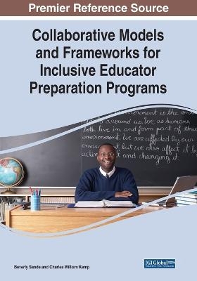 Collaborative Models and Frameworks for Inclusive Educator Preparation Programs - 