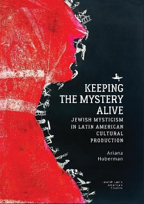 Keeping the Mystery Alive - Ariana Huberman