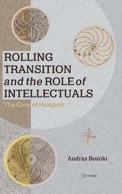 Rolling Transition and the Role of Intellectuals - András Bozóki