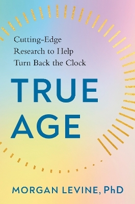 True Age - PhD Levine  Morgan