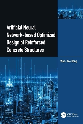 Artificial Neural Network-based Optimized Design of Reinforced Concrete Structures - Won‐Kee Hong