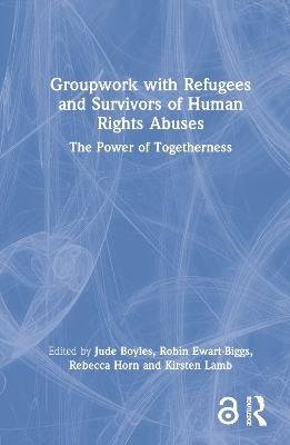 Groupwork with Refugees and Survivors of Human Rights Abuses - 