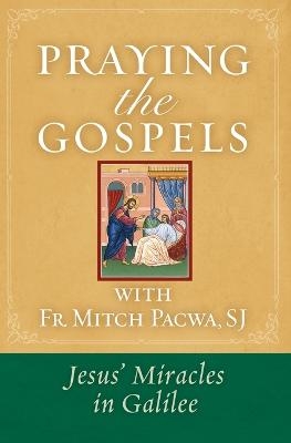 Praying the Gospels with Fr. Mitch Pacwa - Father Mitch Pacwa