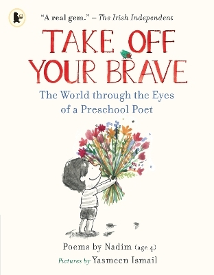 Take Off Your Brave: The World through the Eyes of a Preschool Poet - Nadim .