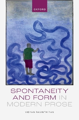 Spontaneity and Form in Modern Prose - Vidyan Ravinthiran