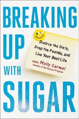 Breaking Up With Sugar - Molly Carmel