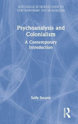 Psychoanalysis and Colonialism - Sally Swartz