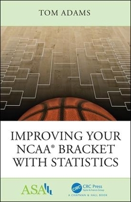 Improving Your NCAA® Bracket with Statistics - Tom Adams