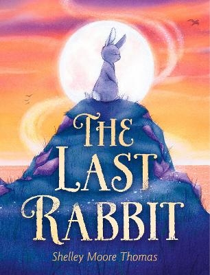 The Last Rabbit - Shelley Moore Thomas