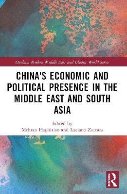 China's Economic and Political Presence in the Middle East and South Asia - 